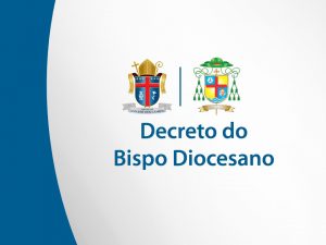 Decreto do Bispo Diocesano – Orientações para retomada das atividades da Diocese conforme avanço de reabertura do plano SP – COVID-19